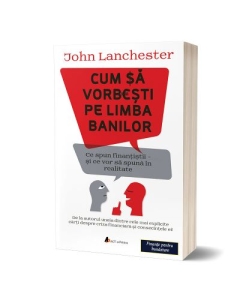 Cum sa vorbesti pe limba banilor - John Lanchester