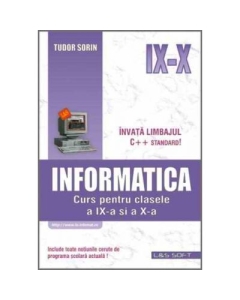 Informatica. Curs pentru clasele a IX-a si a X-a (profilul real-intensiv) - Sorin Tudor Informatica Clasa 10 L&S Info-Mat grupdzc