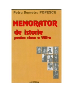 Memorator de istorie pentru clasa a VIII-a - Petru Demetru Popescu