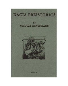 Dacia preistorica - Nicolae Densusianu