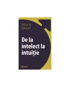 De la intelect la intuitie - Alice Ann Bailey
