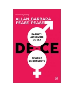 De ce barbatii au nevoie de sex, iar femeile de dragoste - Allan si Barbara Pease