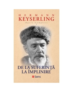 De la suferinta la implinire - Hermann Keyserling