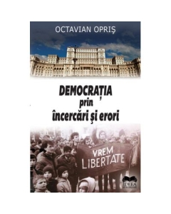 Democratia prin incercari si erori - Octavian Opris