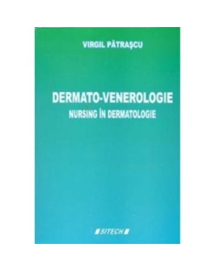 Dermato-Venerologie. Nursing in dermatologie, Editia a III-a - Virgil Patrascu
