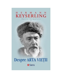 Opere complete 9. Despre arta vietii - Hermann Keyserling