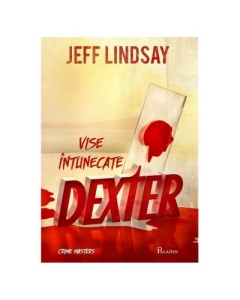Dexter. Vise intunecate - Jeff Lindsay