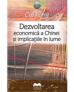 Dezvoltarea economica a Chinei si implicatiile in lume - Cai Fang