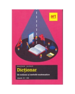 Dictionar de notiuni si metode matematice, clasele III-VIII - Ioan Dancila, Eduard Dancila