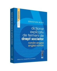 Dictionar explicativ de termeni de drept societar. Roman-Englez/Englez-Roman - Sebastian Bodu