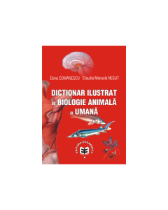 Dictionar ilustrat de biologie animala si umana - Elena Comanescu, Claudia Manuela Negut