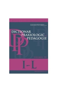 Dictionar praxiologic de pedagogie. Volumul III (I-L) - Musata-Dacia Bocos