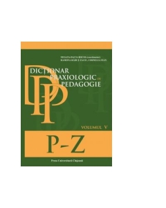 Dictionar praxiologic de pedagogie. Volumul V (P-Z) - Musata-Dacia Bocos, Cornelia Stan, Ramona Radut-Taciu