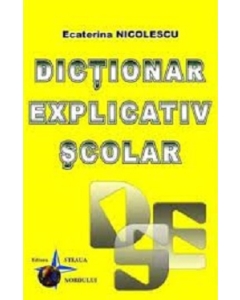 Dictionar explicativ scolar - Ecaterina Nicolescu