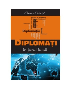 Diplomati in jurul lumii - Elena Chirita