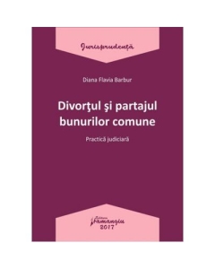 Divortul si partajul bunurilor comune - Diana Flavia Barbur