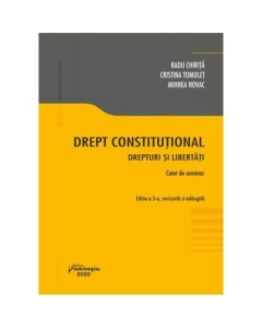 Drept constitutional. Drepturi si libertati. Caiet de seminar - Radu Chirita, Cristina Tomulet, Mihnea Novac