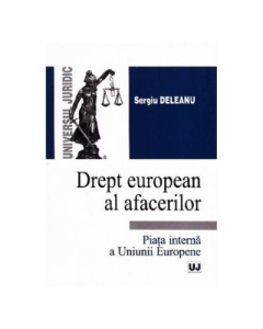 Drept european al afacerilor - Sergiu Deleanu