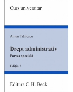 Drept administrativ. Partea speciala. Editia 3 - Anton Trailescu