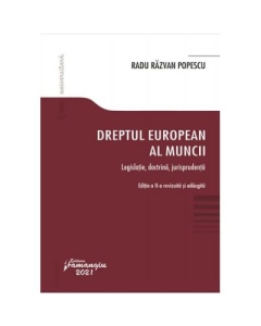 Dreptul european al muncii. Editia a 2-a. Legislatie, doctrina, jurisprudenta - Radu Razvan Popescu