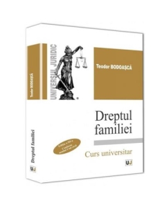 Dreptul familiei. Conform noului Cod Civil. Editia a 3-a - Teodor Bodoasca