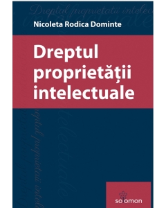 Dreptul proprietatii intelectuale - Nicoleta Rodica Dominte