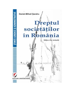 Dreptul societatilor in Romania, editia a 4-a - Daniel-Mihail Sandru
