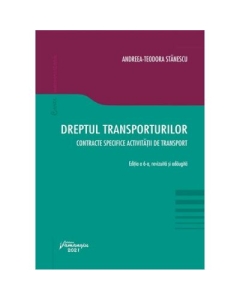 Dreptul transporturilor. Contracte specifice activitatii de transport. Editia a 6-a - Andreea-Teodora Stanescu