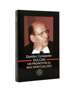 Dumitru Constantin Dulcan, un promotor al noii spiritualitati - Vasile George Dancu