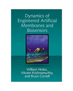 Dynamics of Engineered Artificial Membranes and Biosensors - William Hoiles, Vikram Krishnamurthy, Bruce Cornell