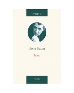 Opere III. Teatru - Gellu Naum