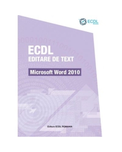 ECDL Editare de text. Microsoft Word 2010 - Raluca Constantinescu, Ionut Danaila