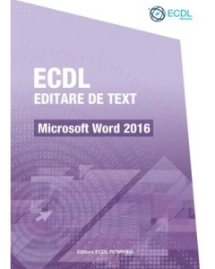 ECDL Editare de text. Microsoft Word 2016 - Raluca Constantinescu, Ionut Danaila
