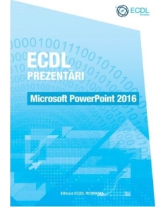 ECDL Prezentari. Microsoft PowerPoint 2016 - Raluca Constantinescu, Ionut Danaila