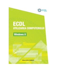 ECDL Utilizarea computerului Windows 8 - Raluca Constantinescu, Ionut Danaila Software ECDL Romania grupdzc