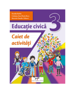 Educatie civica. Caiet de activitati. Clasa a III-a - Daniela Barbu, Cristiana Ana-Maria Boca, Marcela Claudia Calineci, editura CD Press