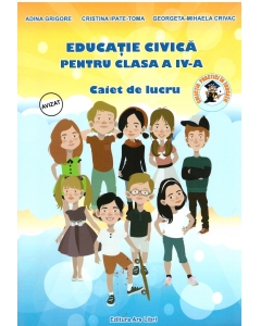 Educatie Civica. Caiet de lucru, pentru clasa a IV-a ( Adina Grigore ), editura Ars Libri