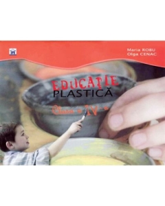 Educatie Plastica. Clasa a IV-a - Maria Robu