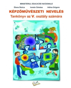 KÉPZŐ MŰVÉSZETI NEVELÉS Tankönyv az V. osztály számára - Elena Stoica