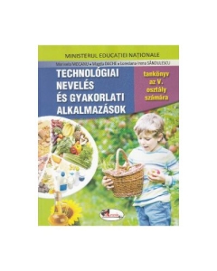 Educatie tehnologica si aplicatii practice. Clasa 5. Manual in limba Maghiara - Marinela Mocanu, Magda Dache, editura Aramis