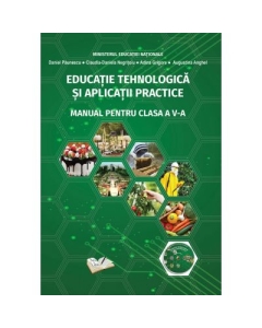 Educatie Tehnologica si Aplicatii Practice. Manual pentru clasa a V-a - Daniel Paunescu, Adina Grigore, Augustina Anghel