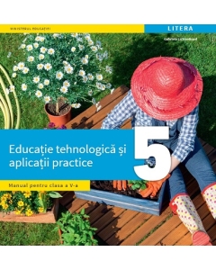 Educatie tehnologica si aplicatii practice. Manual. Clasa a 5-a - Gabriela Lichiardopol