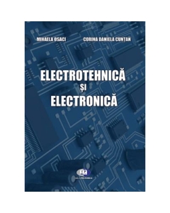 Electrotehnica si electronica - Mihaela Osaci, Corina Daniela Cuntan