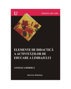 Elemente de didactica a activitatilor de educare a limbajului - Angelica Hobjila