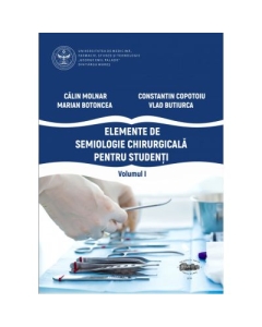 Elemente de semiologie chirurgicala pentru studenti, volumul 1 - Calin Molnar, Constantin Copotoiu, Marian Botoncea, Vlad Butiurca