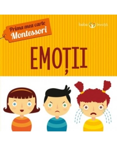Prima mea carte Montessori. Emotii - Iuliana Ionescu
