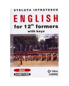 English for 12th Formers with Keys - Steluta Istratescu
