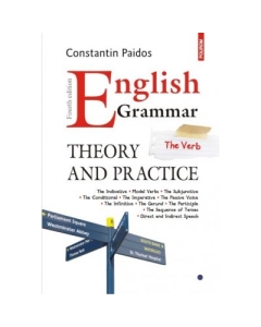 English Grammar. Theory and Practice. Editia a IV-a, revazuta si adaugita - Constantin Paidos