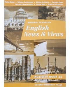 English News and Views activity book Caiet pentru limba Engleza clasa a XI-a - Rada Balan Limbi straine Clasa 11 Oxford University Press grupdzc