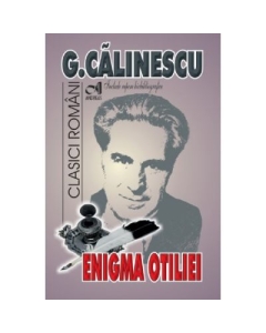 Enigma Otiliei - George Calinescu. Include repere biobibliografice